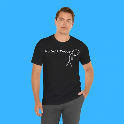 No Golf Today Person Shirt