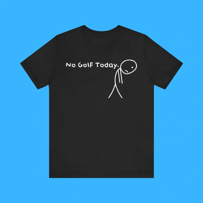 No Golf Today Premium Shirt
