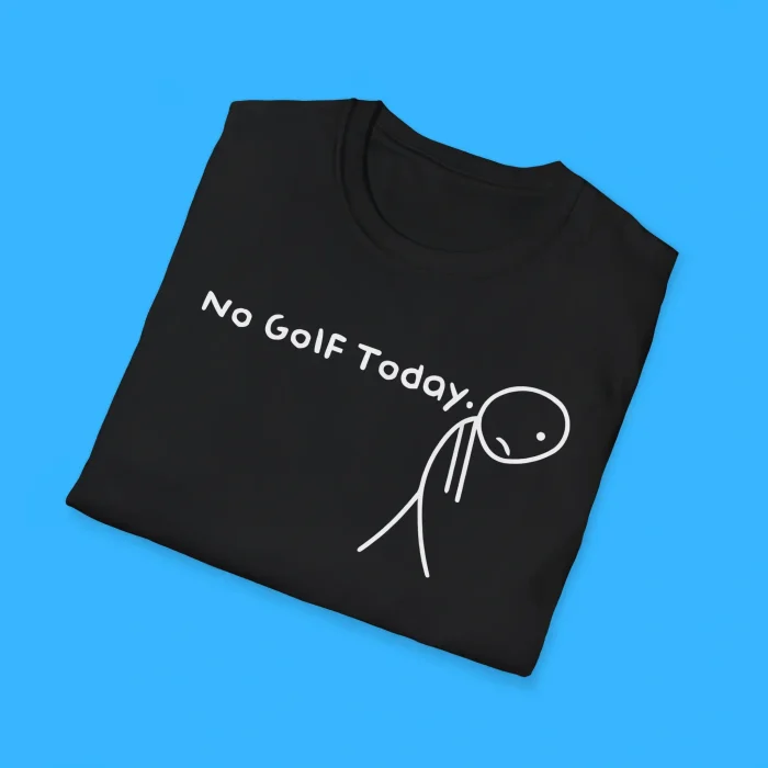 No Golf Today Shirts
