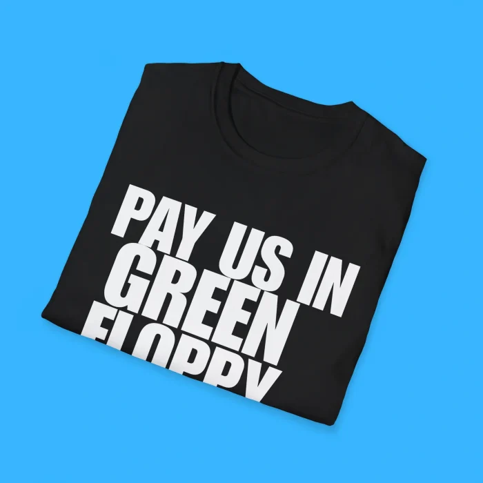 Pay Us In Green Floppy Dildos Shirts