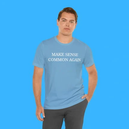 Make Sense Common Again Person Shirt