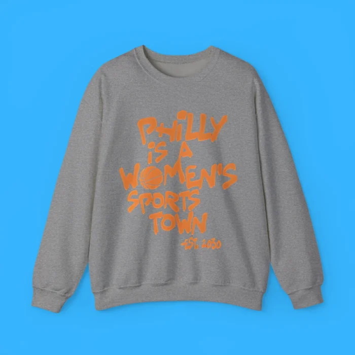 Philly Is A Women's Sport Town Sweatshirt