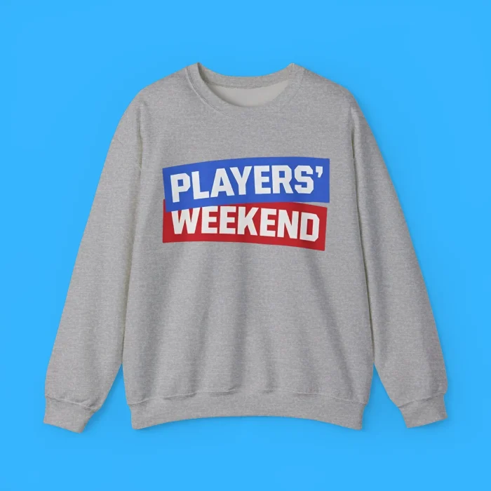 Players Weekend Sweatshirt