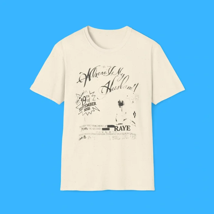 Raye Where Is My Husband Shirt