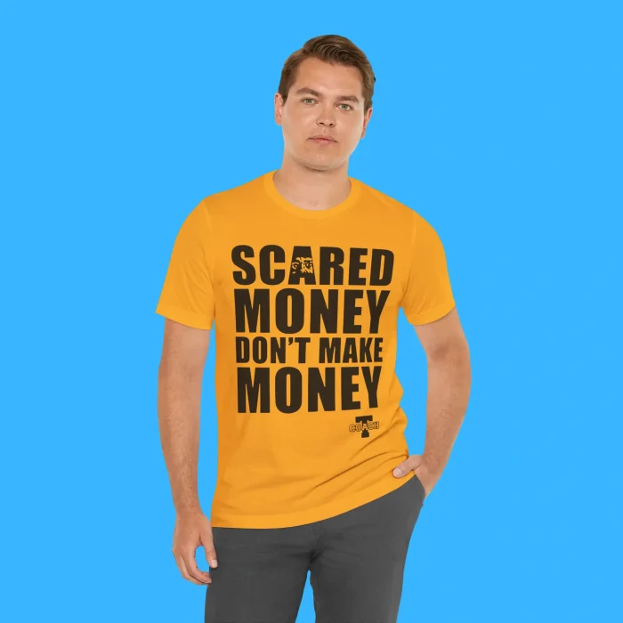 Scared Money Don’t Make Money Person Shirt