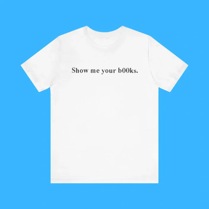 Show Me Your B00ks Premium Shirt