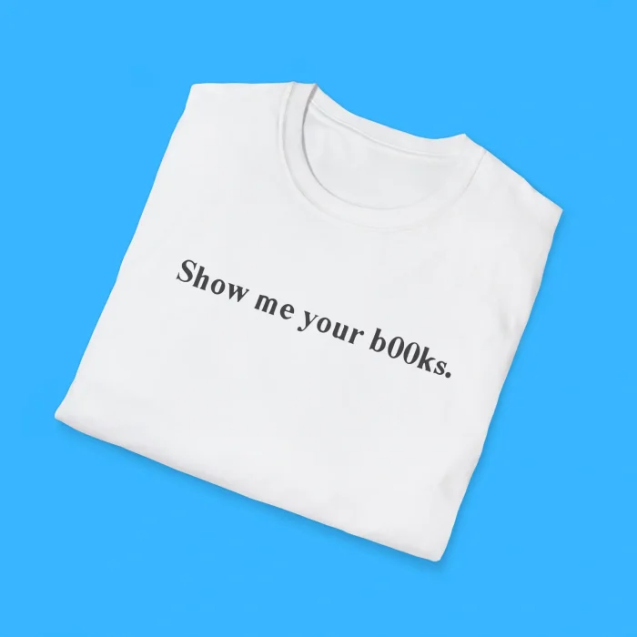 Show Me Your B00ks Shirts