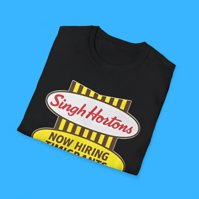 Singh Hortons Now Hiring Timigrants Shirts