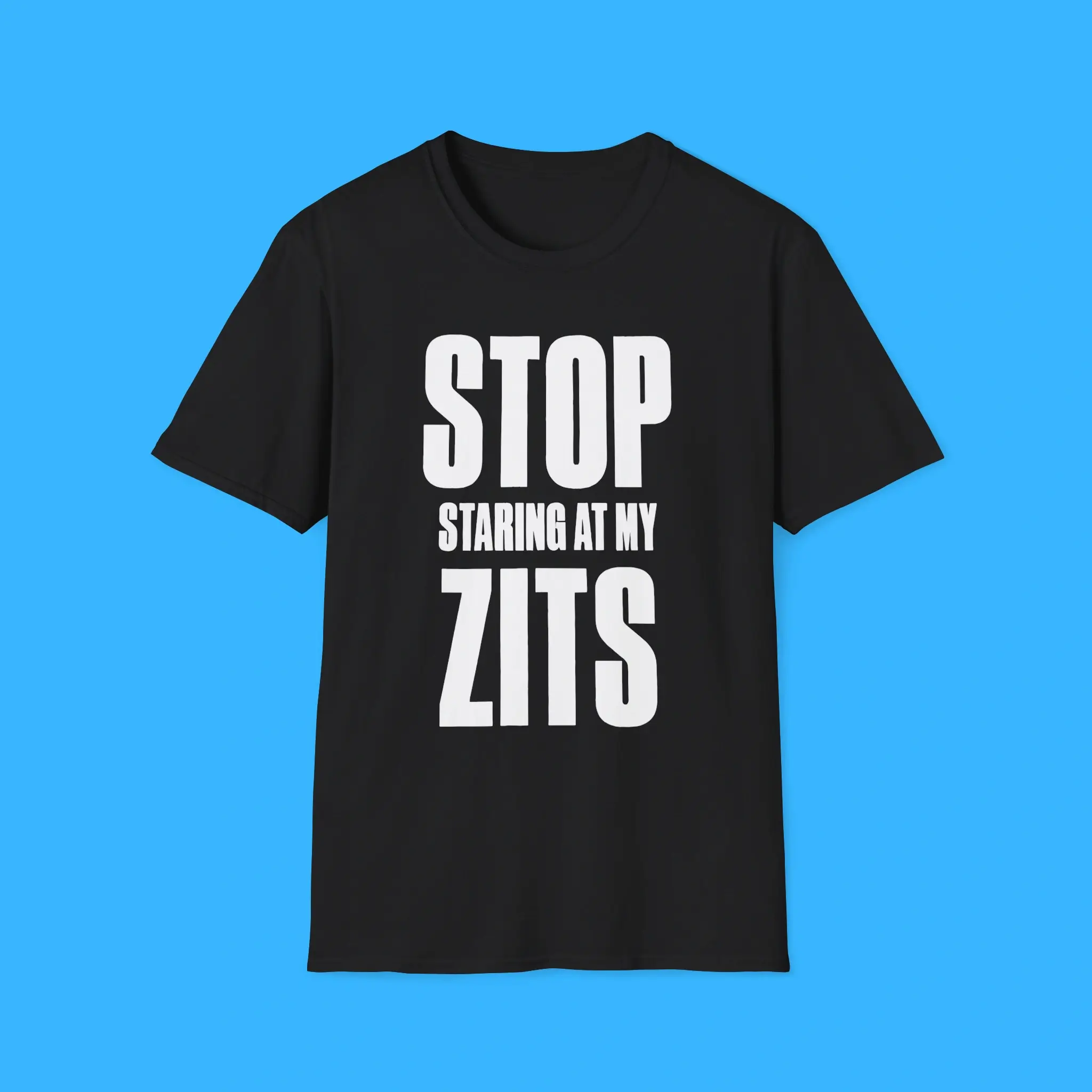 Stop-Staring-at-My-Zits-Black-Shirt Stop Staring at My Zits Black Shirt