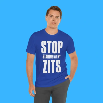 Stop Staring at My Zits Person Shirt
