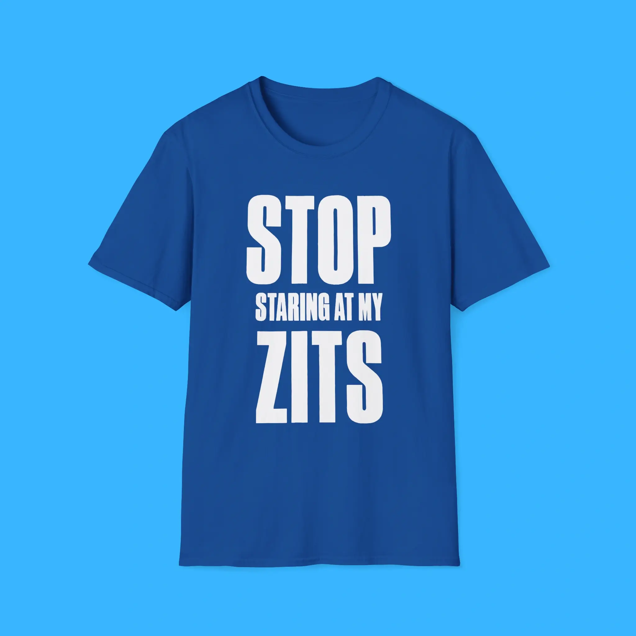 Stop-Staring-at-My-Zits-Shirt Stop Staring at My Zits Shirt