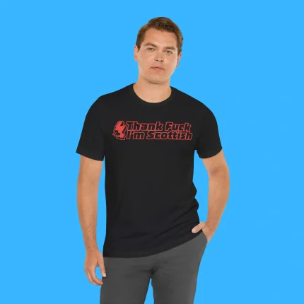 Thank Fuck I’m Scottish Person Shirt