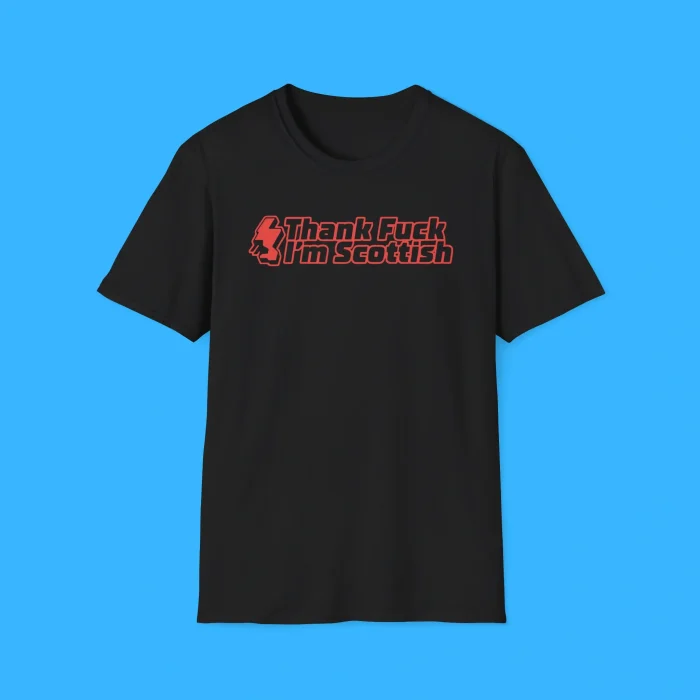 Thank Fuck I’m Scottish Shirt