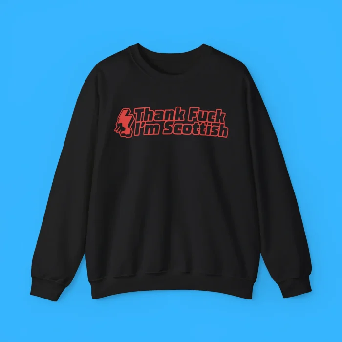 Thank Fuck I’m Scottish Sweatshirt