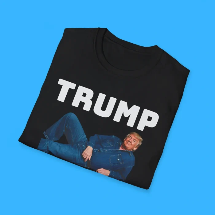 The Trump Has Great Jeans Shirts