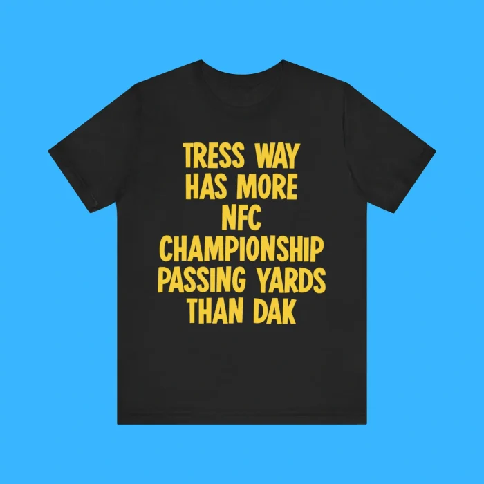 Tress Way Has More NFC Championship Passing Yards Than Dak Premium Shirt