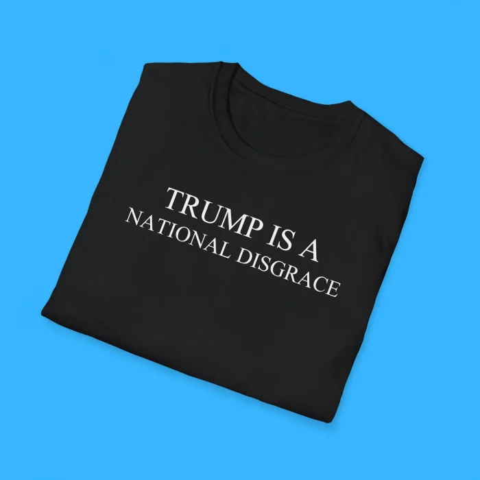Trump Is a National Disgrace Shirts