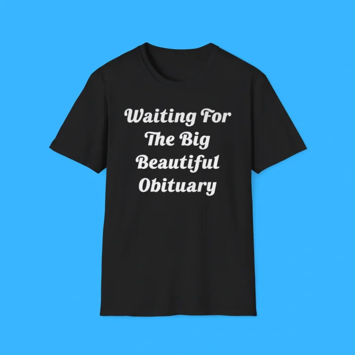 Waiting For The Big Beautiful Obituary Black Shirt
