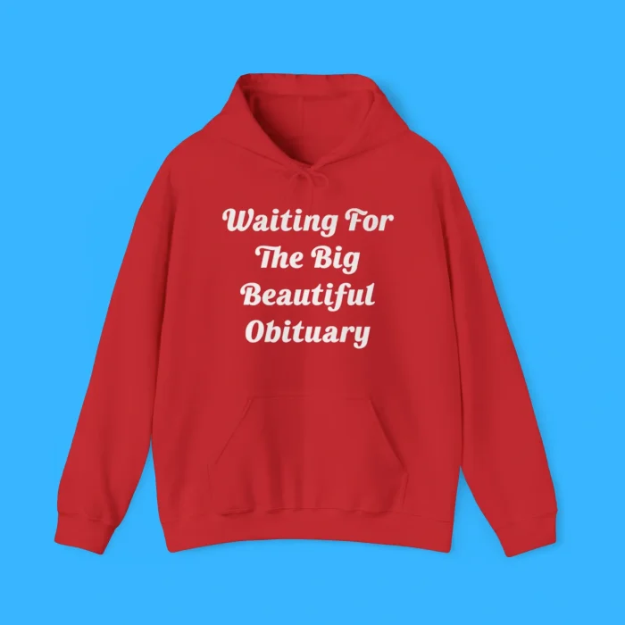 Waiting For The Big Beautiful Obituary Hoodie
