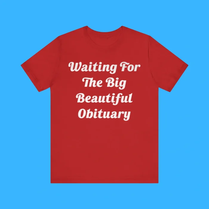 Waiting For The Big Beautiful Obituary Premium Shirt