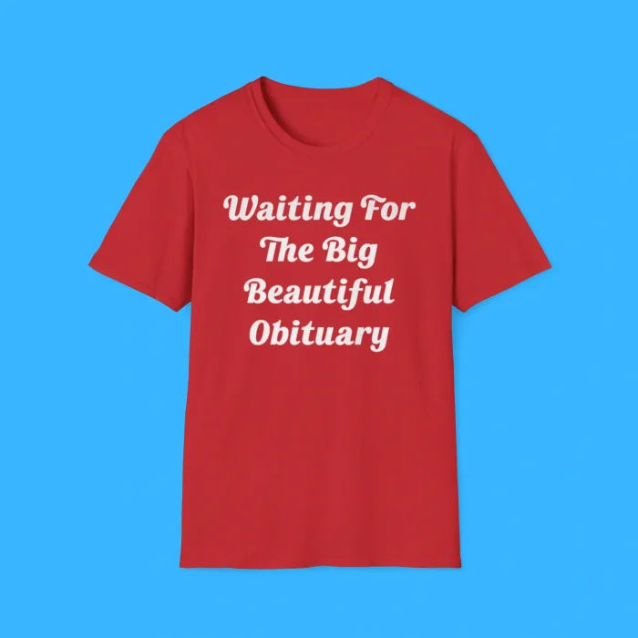 Waiting For The Big Beautiful Obituary Shirt