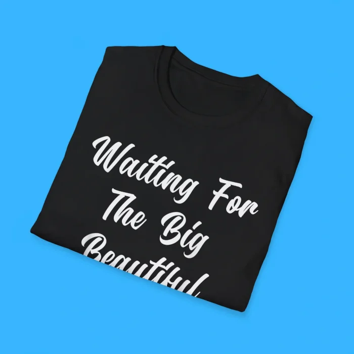 Waiting for The Big Beautiful Obituary Shirts