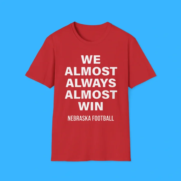 We Almost Always Almost Win Shirt