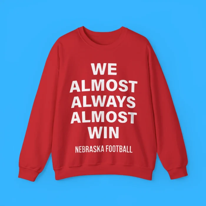 We Almost Always Almost Win Sweatshirt