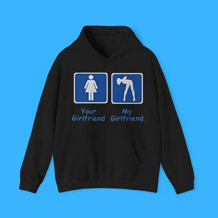 Your Girlfriend My Girlfriend Hoodie
