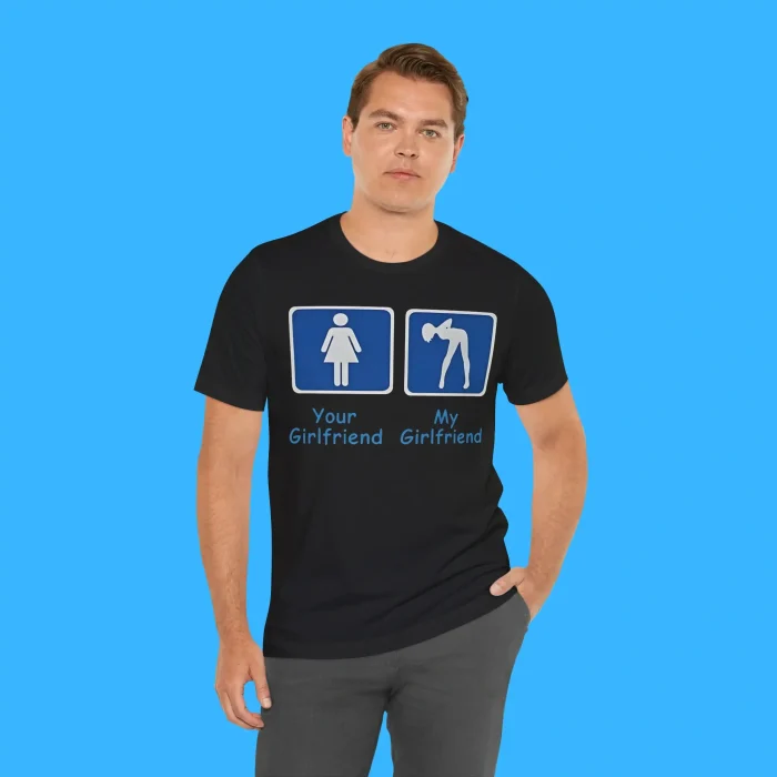 Your Girlfriend My Girlfriend Person Shirt