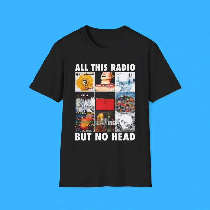 All This Radio But No Head Shirt