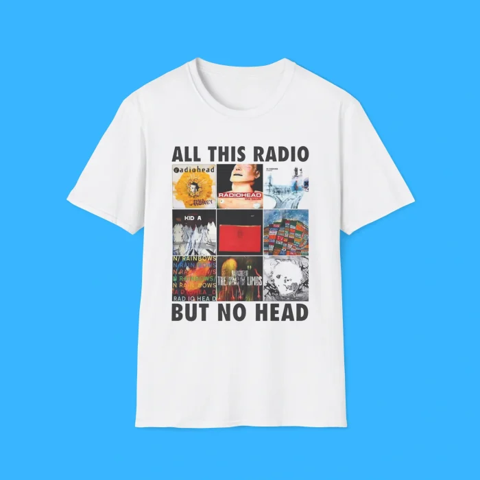 All This Radio But No Head White Shirt