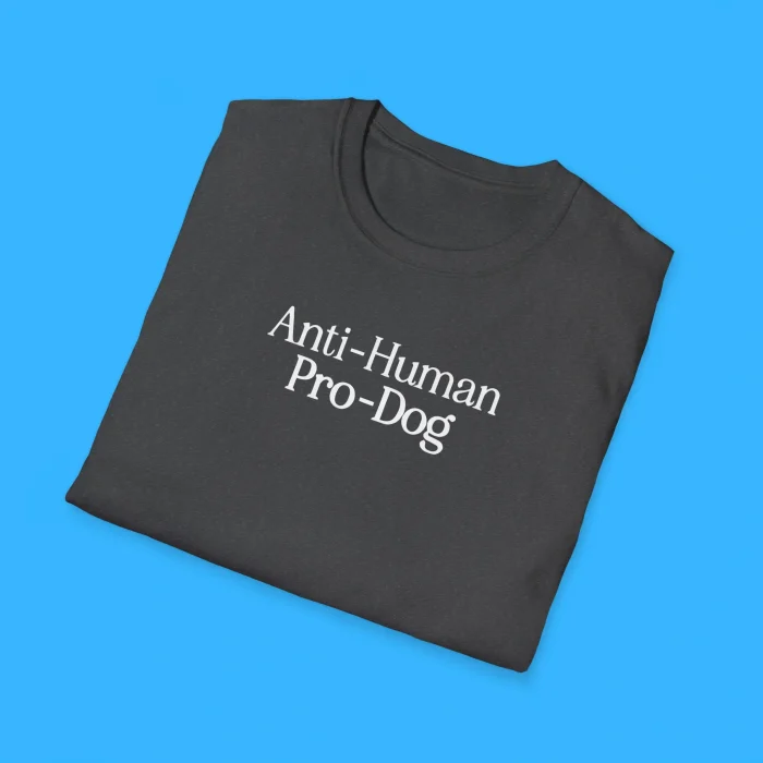 Anti-Human Pro-Dog Shirts