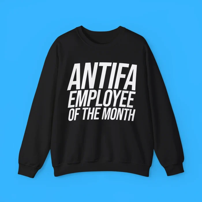 Antifa Employee Of The Month Sweatshirt