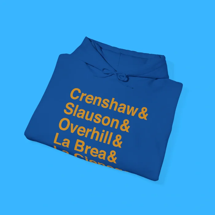 Crenshaw & Slauson & Overhill & La Brea & La Cienega Hoodies