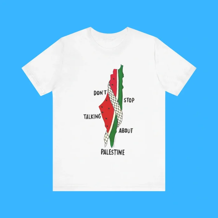 Don't Stop Talking About Palestine Premium Shirt