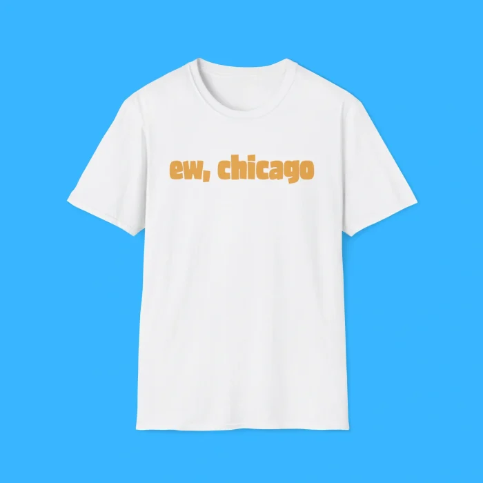 Ew Chicago Meme White Shirt