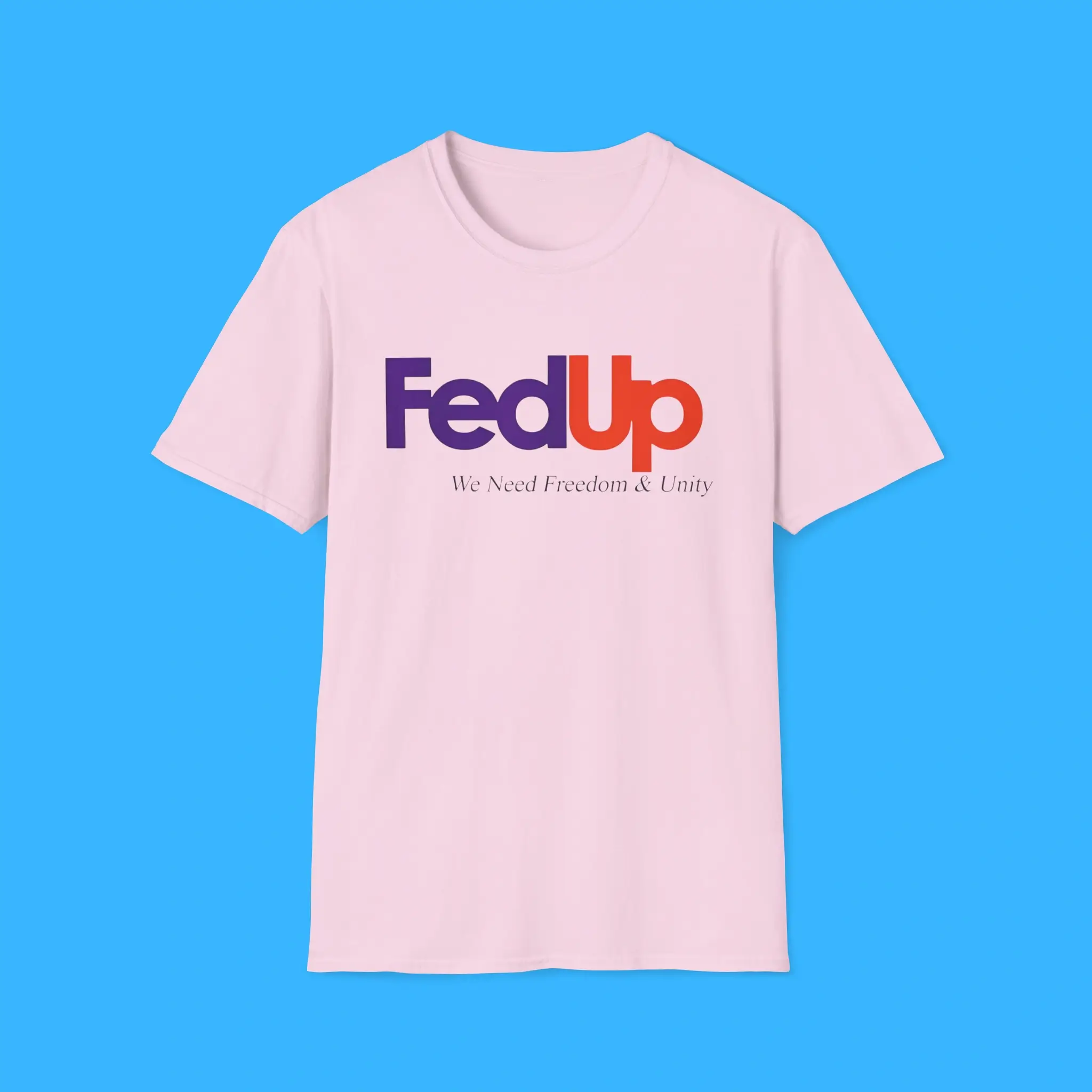 Fed-Up-We-Need-Freedom-And-Unity-Light-Pink-Shirt Fed Up We Need Freedom & Unity Light Pink Shirt