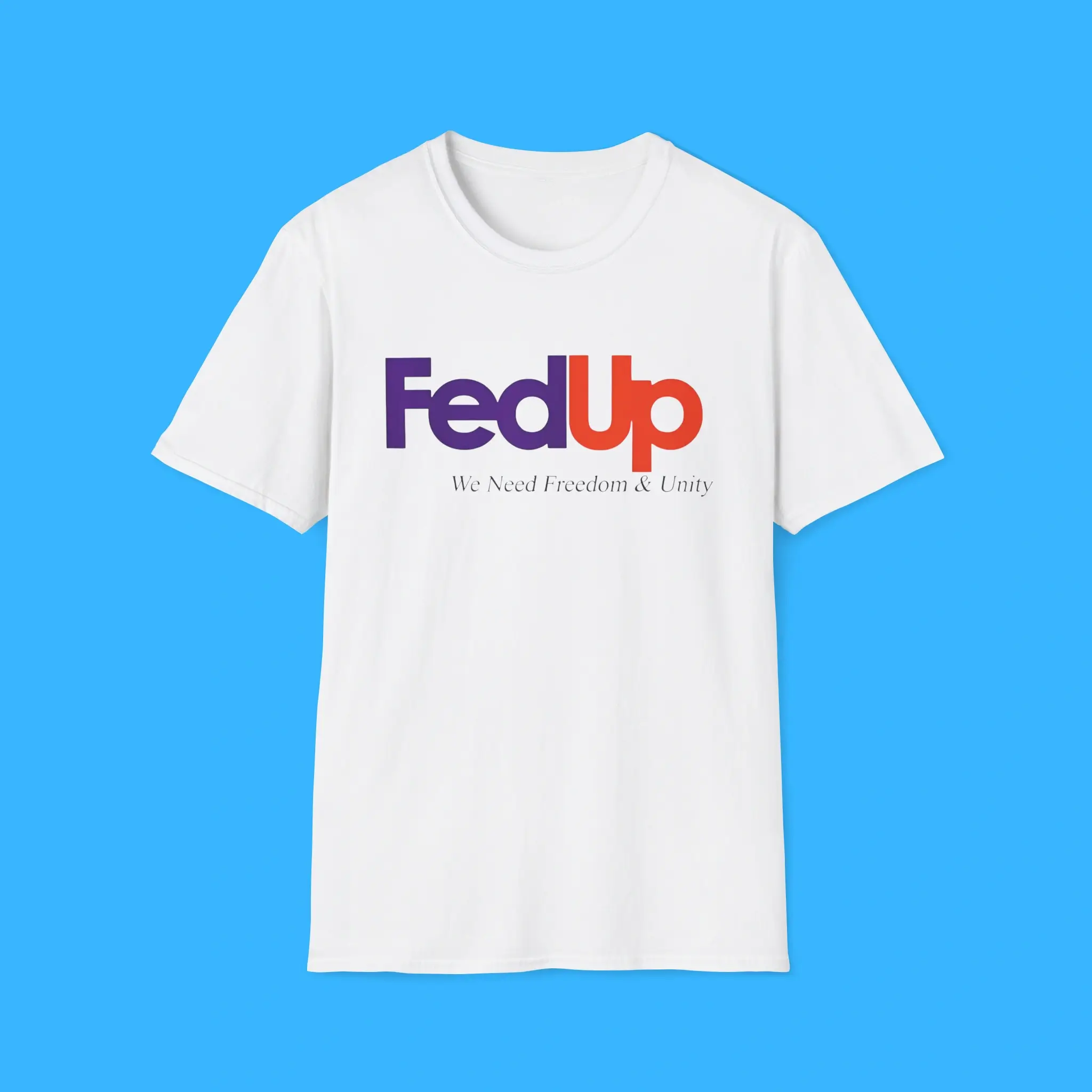 Fed-Up-We-Need-Freedom-And-Unity-Shirt Fed Up We Need Freedom & Unity Shirt