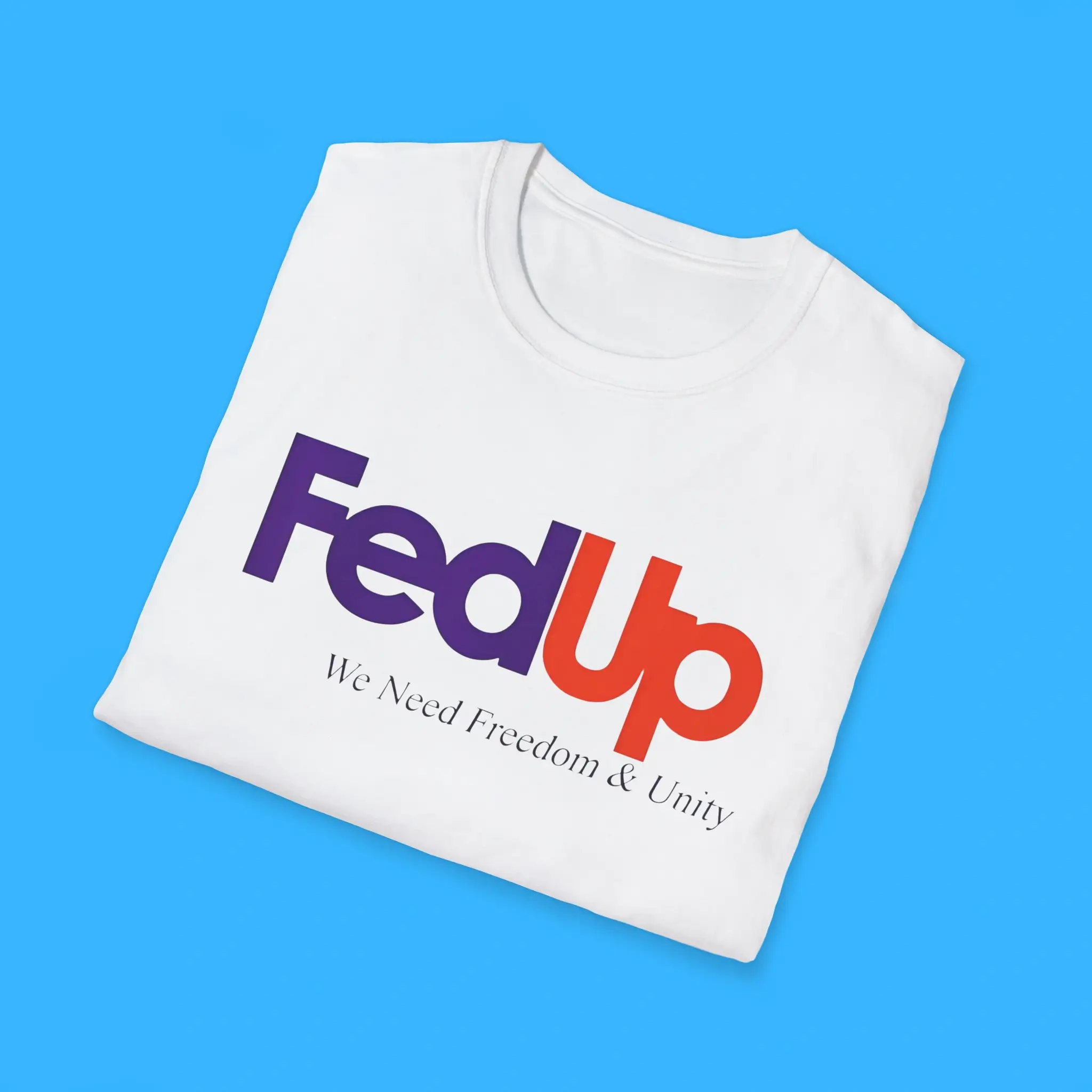 Fed-Up-We-Need-Freedom-And-Unity-Shirts Fed Up We Need Freedom & Unity Shirts