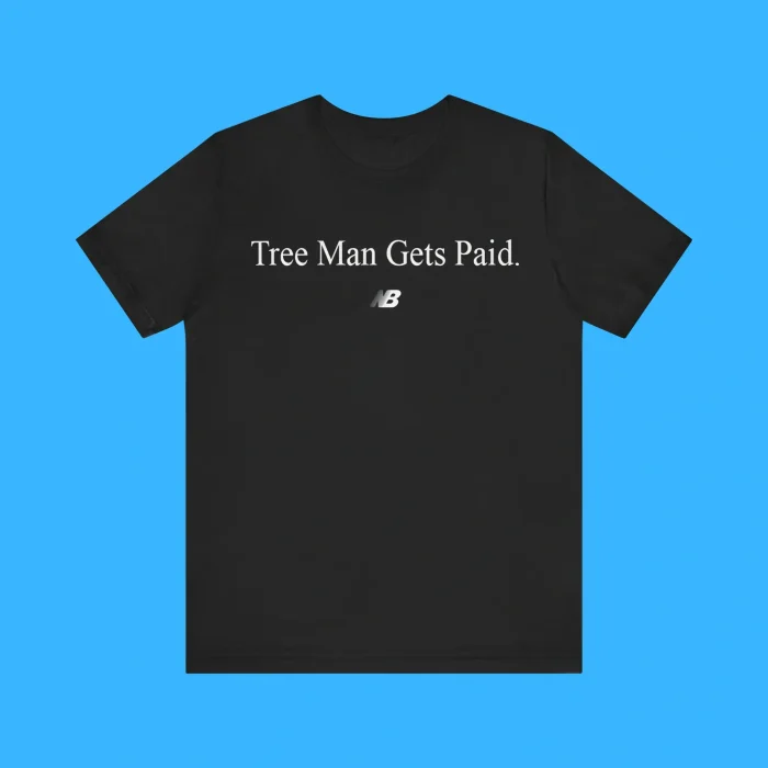 Tree Man Gets Paid Premium Shirt