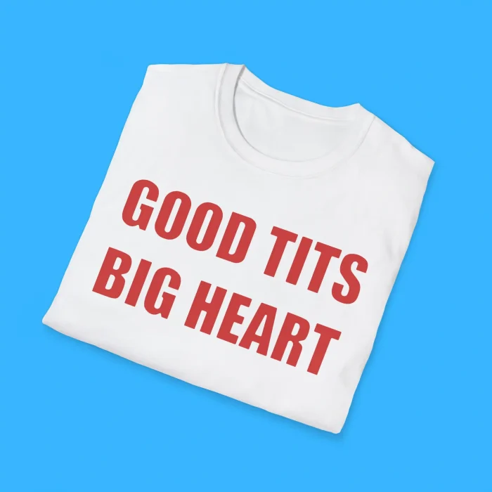 Good Tits Big Heart Shirts