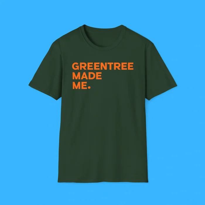 Greentree Made Me Shirt