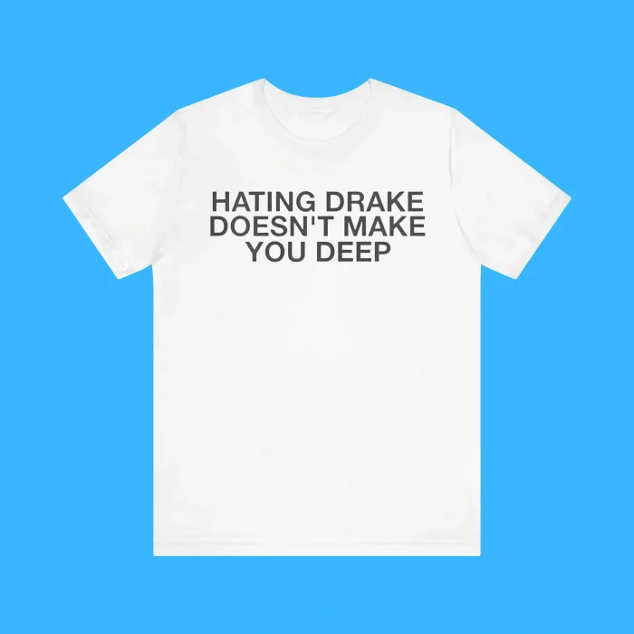 Hating Drake Doesn't Make You Deep Premium Shirt