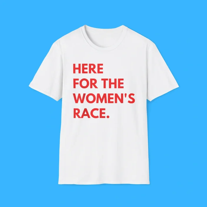 Here For The Women's Race Shirt