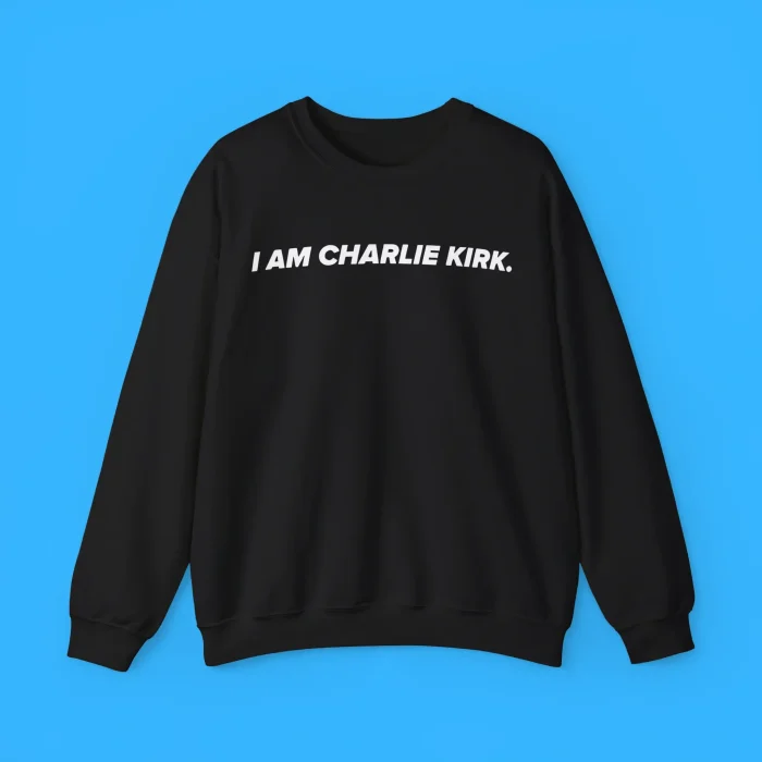 I Am Charlie Kirk Sweatshirt