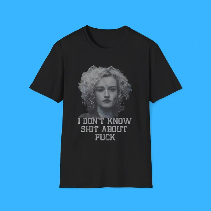I Don't Know Shut About Fuck Shirt
