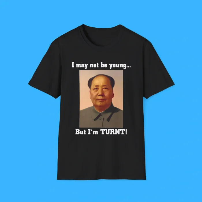 I May Not Be Young But I'm Turnt Mao Black Shirt
