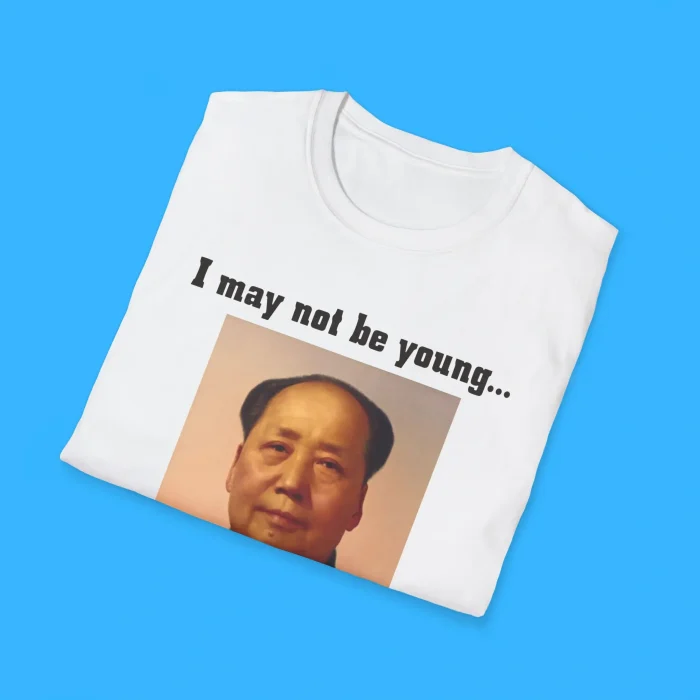 I May Not Be Young But I'm Turnt Mao Shirts