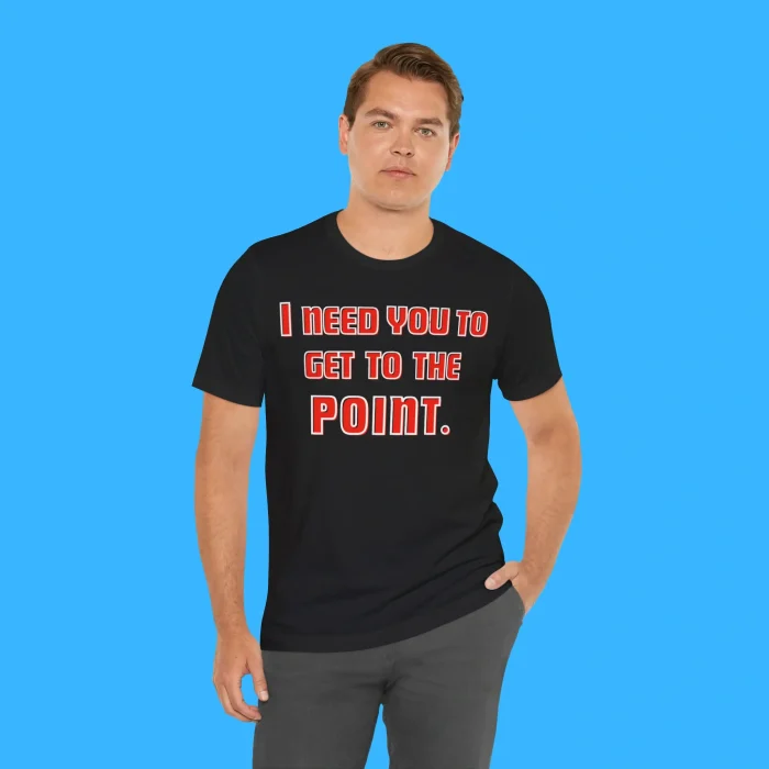 I Need You To Get The Point Person Shirt